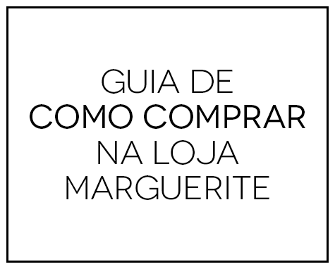 Guia de Como comprar na loja Marguerite Guia de Como comprar na loja Marguerite